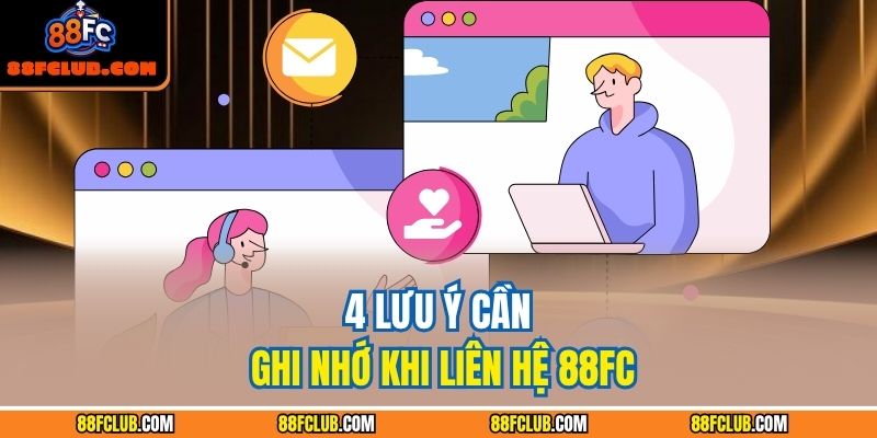 4 lưu ý cần ghi nhớ khi liên hệ 88FC