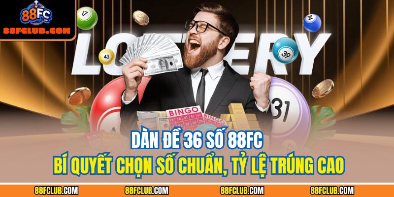 Dàn đề 36 số 88FC