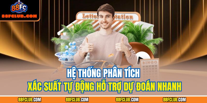 Hệ thống phân tích xác suất tự động hỗ trợ dự đoán nhanh