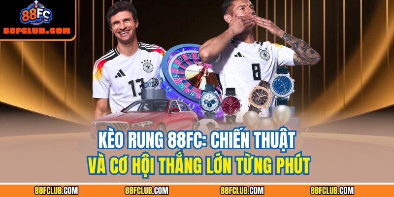 Kèo rung 88FC