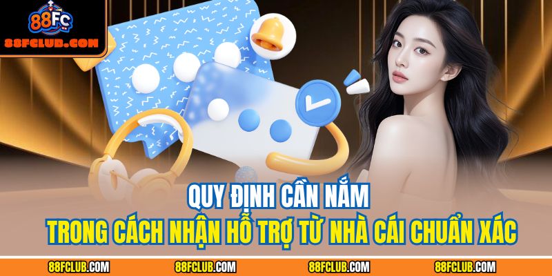 Quy định cần nắm trong cách nhận hỗ trợ từ nhà cái chuẩn xác